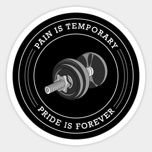 Pain is temporary, pride is forever Sticker